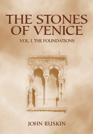 The Stones of Venice: Volume I. The Foundations (Hardcover)