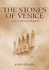 The Stones of Venice: Volume II. The Sea-Stories
