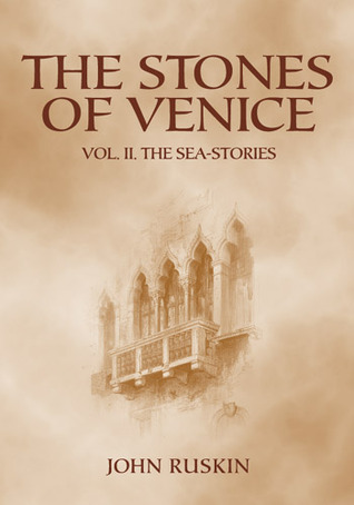 The Stones of Venice: Volume II. The Sea-Stories (Hardcover)