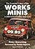 The Works Minis: The International History of Competition Minis