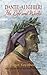 Dante Alighieri: His Life a...