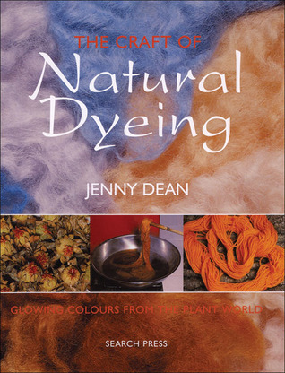 The Craft of Natural Dyeing: Glowing Colours from the Plant World (Paperback)