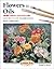 Flowers in Oils (Step-by-Step Leisure Arts)