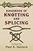 Handbook of Knotting and Splicing by Paul N. Hasluck