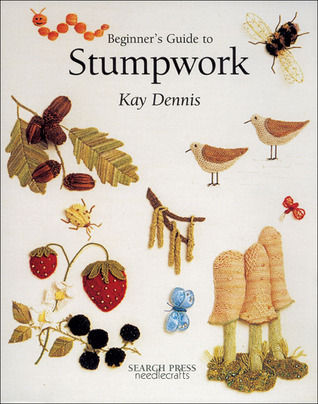 Beginner's Guide to Stumpwork (Beginner's Guide to Needlecraft)