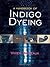 A Handbook of Indigo Dyeing