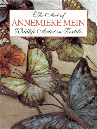 The Art of Annemieke Mein: Wildlife Artist in Textiles (Paperback)