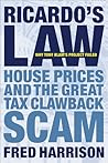 Ricardo's Law: House Prices and the Great Tax Clawback Scam Ricardo's Law: House Prices and the Great Tax Clawback Scam