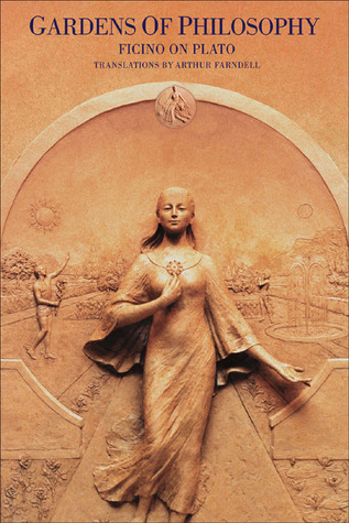 Gardens of Philosophy: Ficino on Plato (1) (Commentaries by Ficino on Plato's Writings)