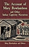 The Account of Mary Rowlandson and Other Indian Captivity Nar... by Horace Kephart