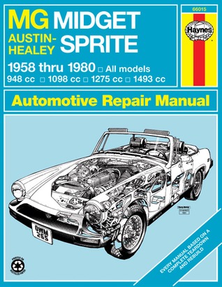 MG Midget & Austin-Healy Sprite 1958 thru 1980) All models Haynes repair manual (Haynes Manuals)
