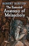 The Essential Anatomy of Melancholy The Essential Anatomy of Melancholy
