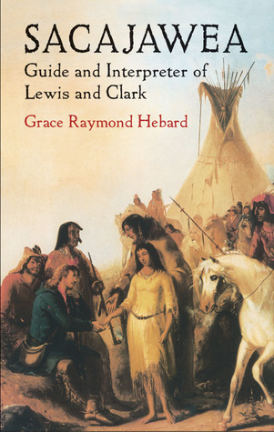 Sacajawea: Guide and Interpreter of Lewis and Clark (Native American)