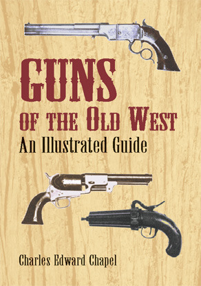 Guns of the Old West: An Illustrated Guide (Paperback)