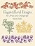 Elegant Floral Designs for Artists and Craftspeople (Dover Pictorial Archive Series)
