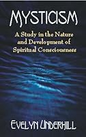 Mysticism: A Study in the Nature and Development of Spiritual Consciousness