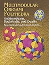 Multimodular Origami Polyhedra: Archimedeans, Buckyballs and Duality (Dover Origami Papercraft) Multimodular Origami Polyhedra: Archimedeans, Buckyballs and Duality (Dover Origami Papercraft)
