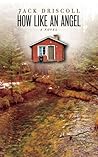 How Like an Angel by Jack Driscoll