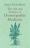 The Art and Science of Homeopathic Medicine The Art and Science of Homeopathic Medicine