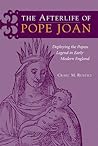 The Afterlife of Pope Joan: Deploying the Popess Legend in Early Modern England