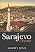 Sarajevo by Robert J. Donia