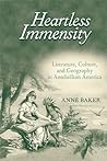 Heartless Immensity: Literature, Culture, and Geography in Antebellum America Heartless Immensity: Literature, Culture, and Geography in Antebellum America