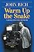 Warm Up the Snake by John Rich