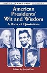 American Presidents' Wit and Wisdom: A Book of Quotations (Dover Large Print Classics)