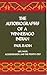 The Autobiography of a Winnebago Indian: Life, Ways, Acculturation and the Peyote Cult