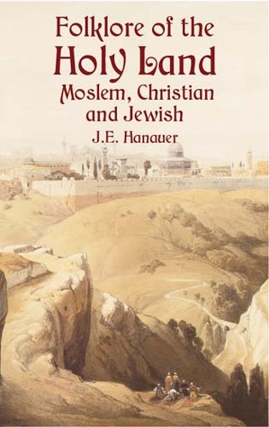 Folklore of The Holy Land: Moslem, Christian and Jewish (Paperback)