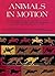 Animals in Motion