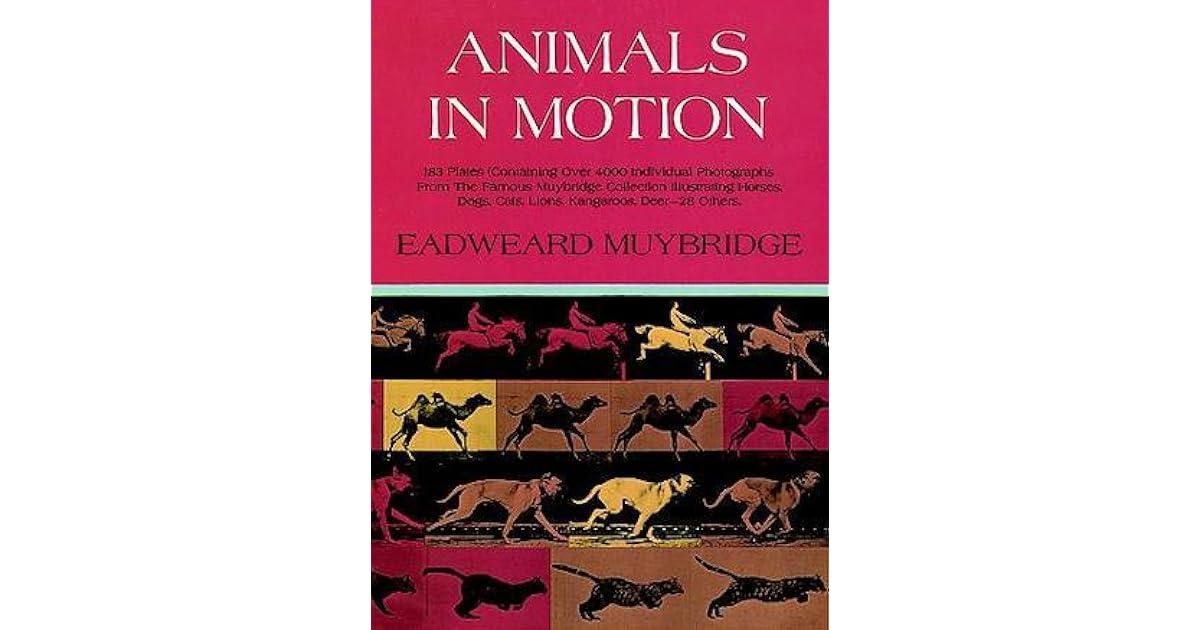 Animals in Motion by Eadweard Muybridge
