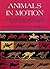 Animals in Motion by Eadweard Muybridge Animals in Motion by Eadweard Muybridge