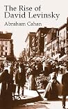 The Rise of David Levinsky by Abraham Cahan