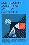 Mathematics, Magic and Mystery by Martin Gardner Mathematics, Magic and Mystery by Martin Gardner