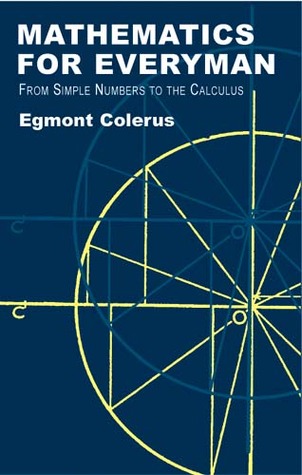 Mathematics for Everyman: From Simple Numbers to the Calculus