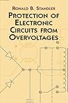 Protection of Electronic Circuits from Overvoltages (Dover Books on Electrical Engineering) Protection of Electronic Circuits from Overvoltages (Dover Books on Electrical Engineering)