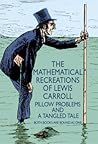 The Mathematical Recreations of Lewis Carroll: Pillow Problems and a Tangled Tale