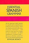 Essential Spanish Grammar: All The Grammar Really Needed For Speech And Comprehension (Dover Language Guides Essential Grammar) Essential Spanish Grammar: All The Grammar Really Needed For Speech And Comprehension (Dover Language Guides Essential Grammar)