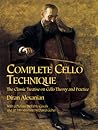 Complete Cello Technique: The Classic Treatise on Cello Theory and Practice (Dover Books On Music: Instruction)