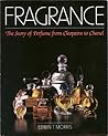 Fragrance: The Story of Perfume from Cleopatra to Chanel