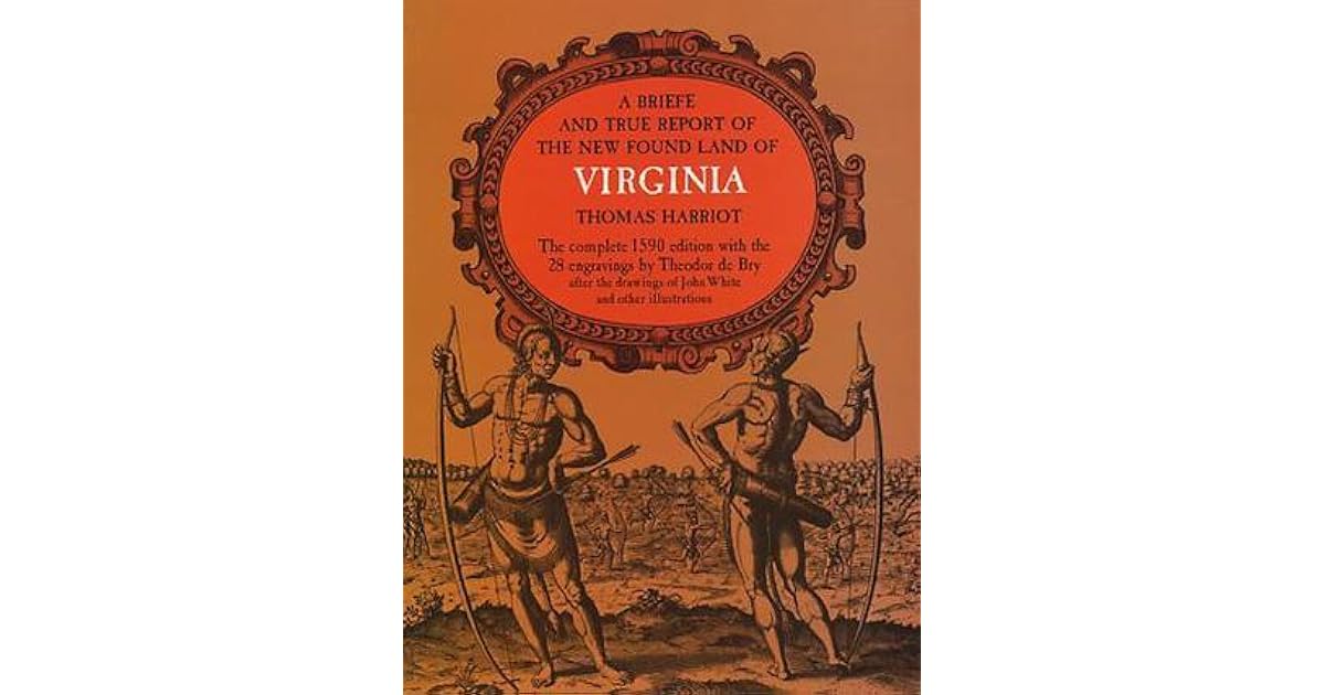 A Brief and True Report of the New Found Land of Virginia by Thomas Harriot