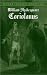 Coriolanus by William Shakespeare Coriolanus by William Shakespeare