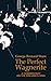 The Perfect Wagnerite: A Co...