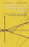Introduction to Mathematical Thinking: The Formation of Concepts in Modern Mathematics