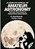 A Complete Manual of Amateur Astronomy: Tools and Techniques for Astronomical Observations (Dover Books on Astronomy)