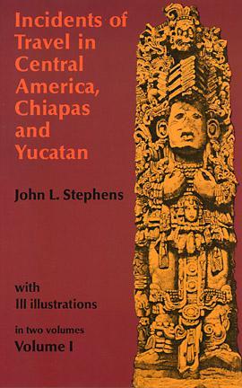 Incidents of Travel in Central America, Chiapas & Yucatan, Vol 1 (Paperback)