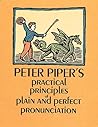 Peter Piper's Practical Principles of Plain & Perfect Pronunciation