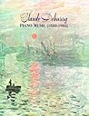 Claude Debussy: Piano Music (1888-1905)
