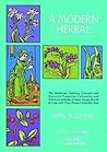 A Modern Herbal by Margaret Grieve
